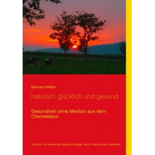 Gerhard Müller - Natürlich glücklich und gesund