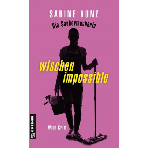 Sabine Kunz - Die Saubermacherin - wischen impossible