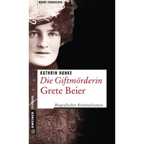 Kathrin Hanke - Die Giftmörderin Grete Beier