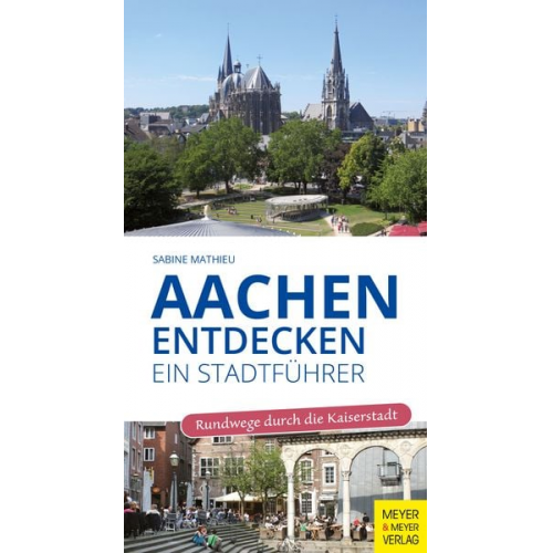 Sabine Mathieu - Aachen entdecken - Ein Stadtführer