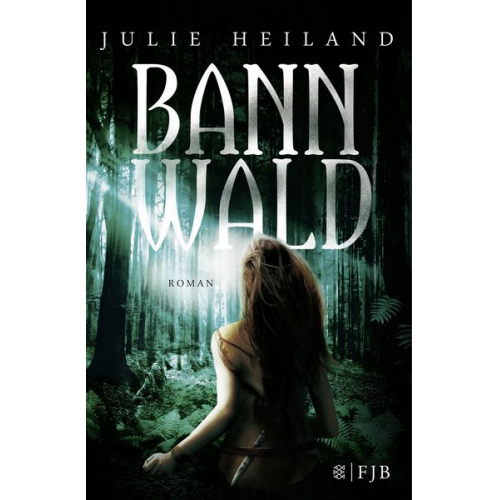 Julie Heiland - Bannwald / Bannwald-Trilogie Bd. 1