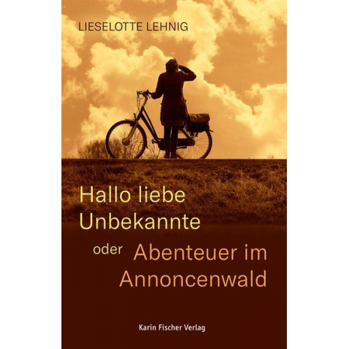 Lieselotte Lehnig - Hallo liebe Unbekannte – oder Abenteuer im Annoncenwald