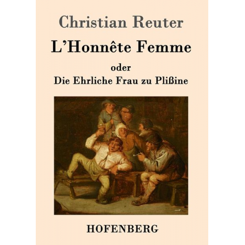 Christian Reuter - L'Honnête Femme oder Die Ehrliche Frau zu Plißine