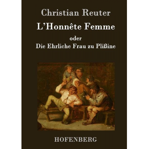 Christian Reuter - L'Honnête Femme oder Die Ehrliche Frau zu Plißine