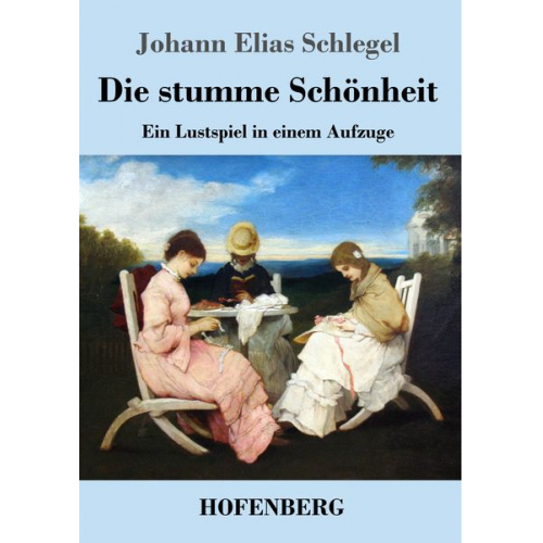 Johann Elias Schlegel - Die stumme Schönheit