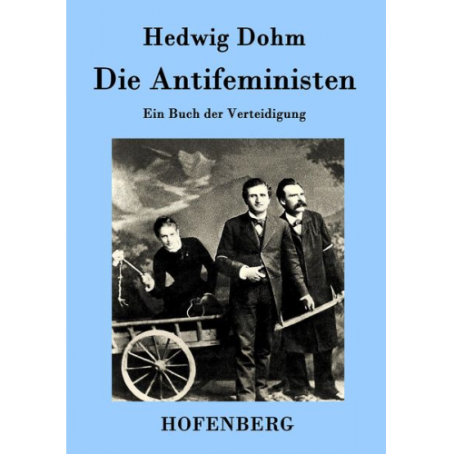 Hedwig Dohm - Die Antifeministen