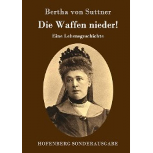 Bertha Suttner - Die Waffen nieder!