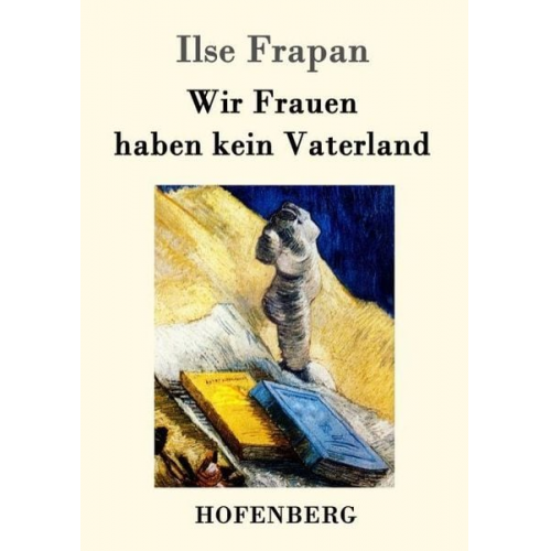Ilse Frapan - Wir Frauen haben kein Vaterland