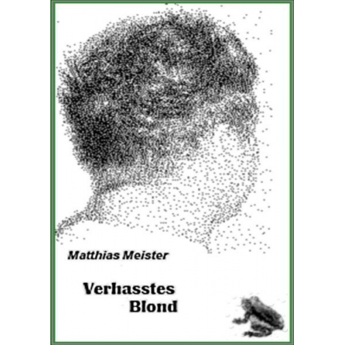 Matthias Meister - Verhasstes Blond