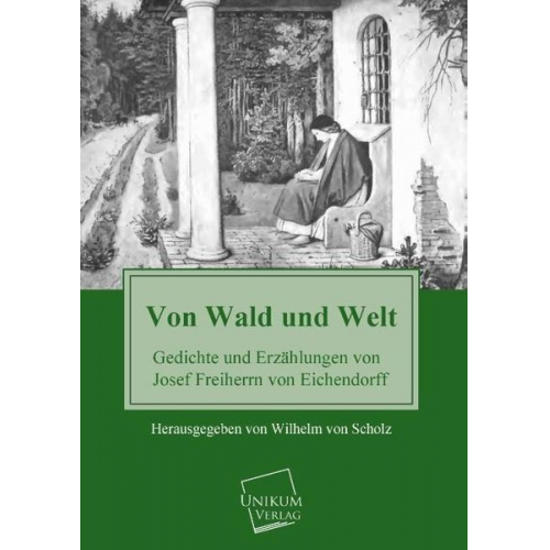 Josef Freiherr Eichendorff - Von Wald und Welt