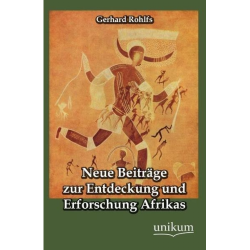 Gerhard Rohlfs - Rohlfs, G: Neue Beiträge zur Entdeckung und Erforschung Afri