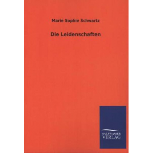 Marie Sophie Schwartz - Die Leidenschaften