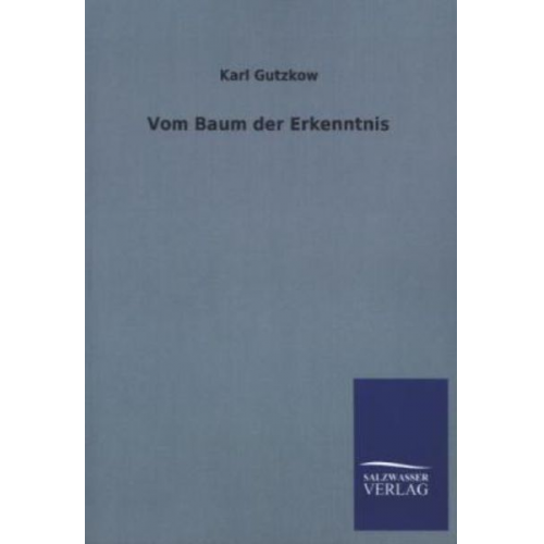 Karl Gutzkow - Vom Baum der Erkenntnis