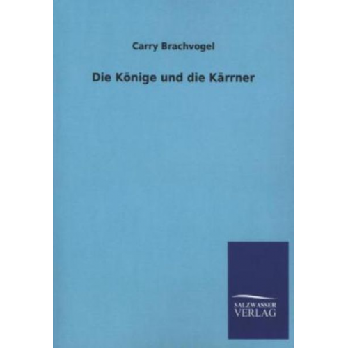 Carry Brachvogel - Die Könige und die Kärrner