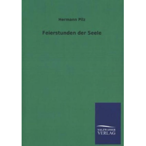 Hermann Pilz - Feierstunden der Seele