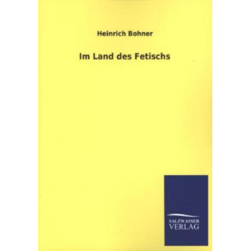 Heinrich Bohner - Im Land des Fetischs