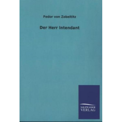 Fedor Von Zobeltitz - Der Herr Intendant