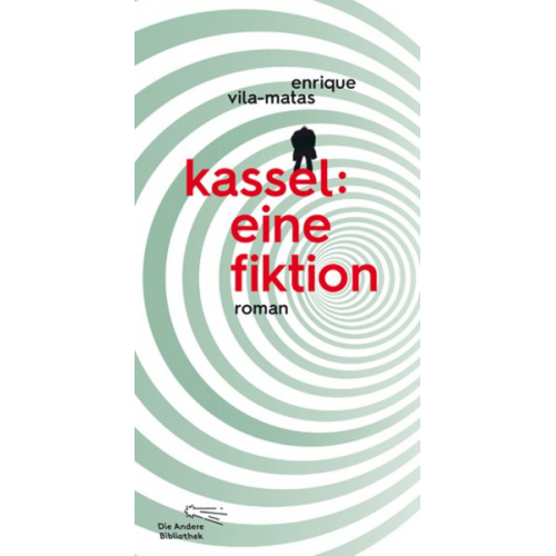 Enrique Vila-Matas - Kassel: eine Fiktion