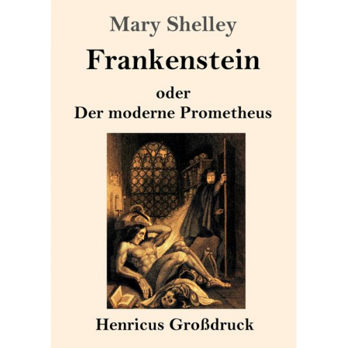 Mary Shelley - Frankenstein oder Der moderne Prometheus (Großdruck)