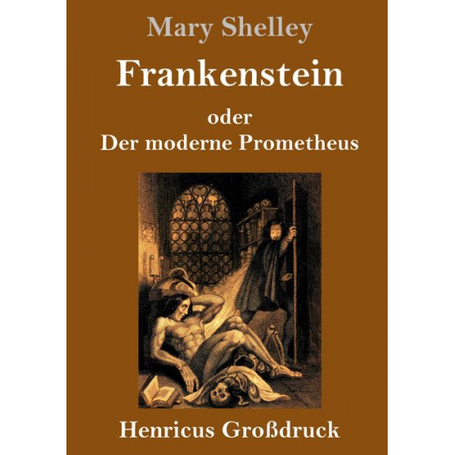 Mary Shelley - Frankenstein oder Der moderne Prometheus (Großdruck)