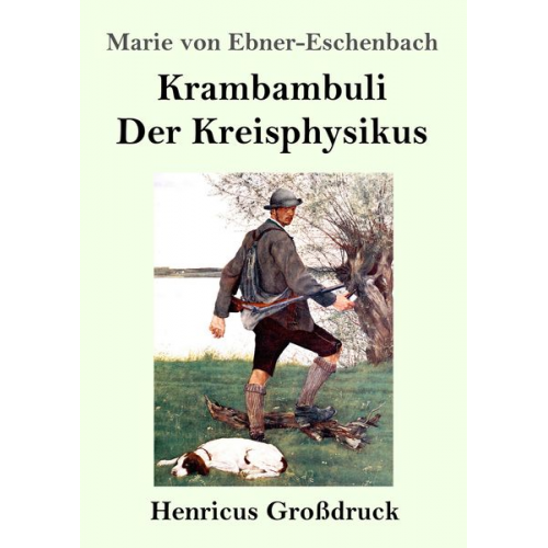 Marie von Ebner-Eschenbach - Krambambuli / Der Kreisphysikus (Großdruck)