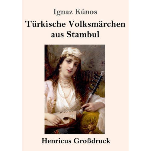 Ignaz Kúnos - Türkische Volksmärchen aus Stambul (Großdruck)