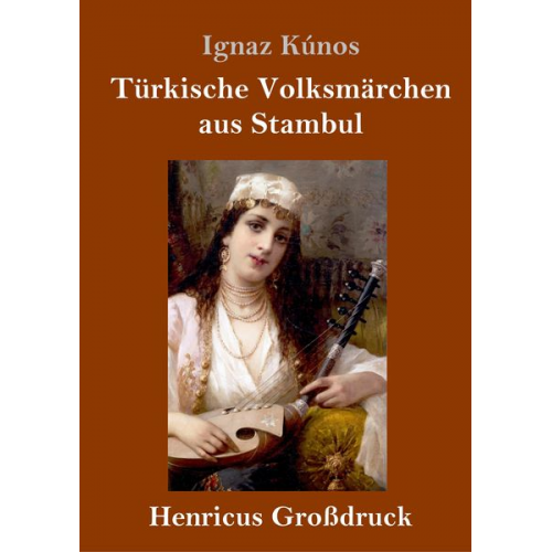 Ignaz Kúnos - Türkische Volksmärchen aus Stambul (Großdruck)