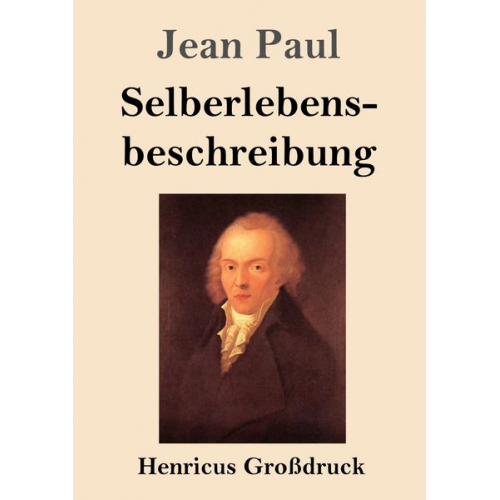 Jean Paul - Selberlebensbeschreibung (Großdruck)