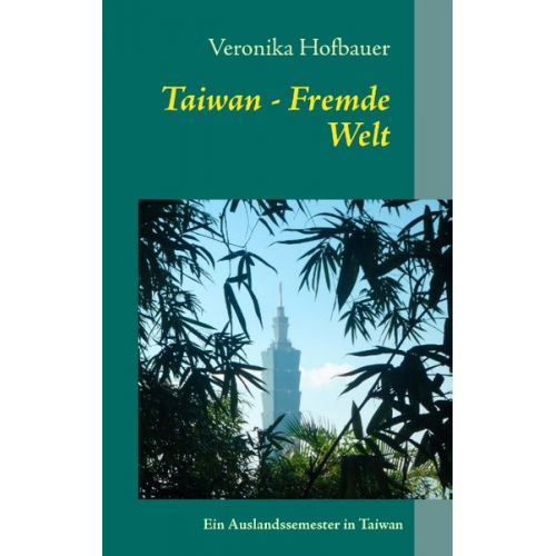 Veronika Hofbauer - Taiwan - Fremde Welt