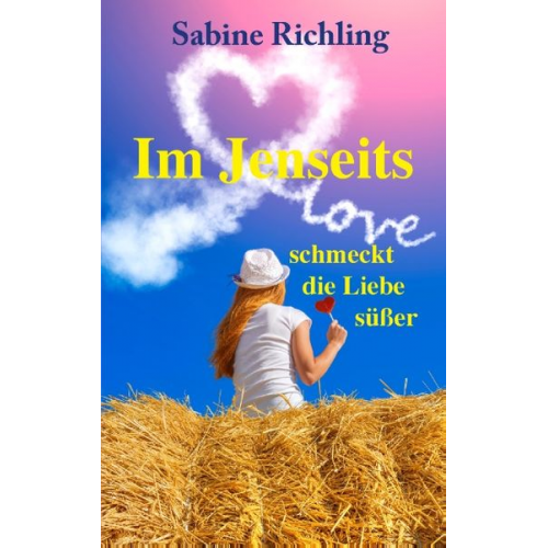 Sabine Richling - Im Jenseits schmeckt die Liebe süßer