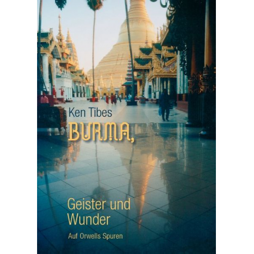 Ken Tibes - Burma, Geister und Wunder