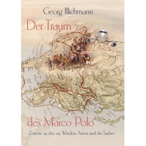 Georg Illichmann - Der Traum des Marco Polo