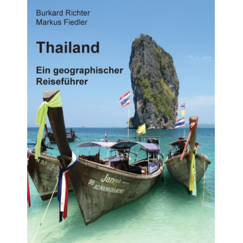 Burkard Richter Markus Fiedler - Thailand – Ein geographischer Reiseführer