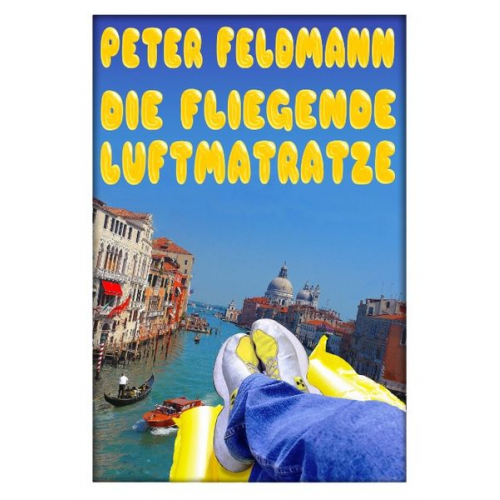 Peter Feldmann - Die fliegende Luftmatratze