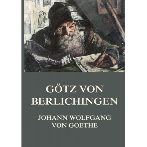 Johann Wolfgang von Goethe - Götz von Berlichingen