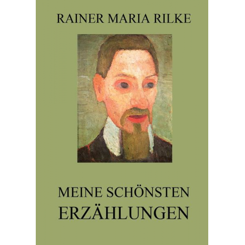 Rainer Maria Rilke - Meine schönsten Erzählungen