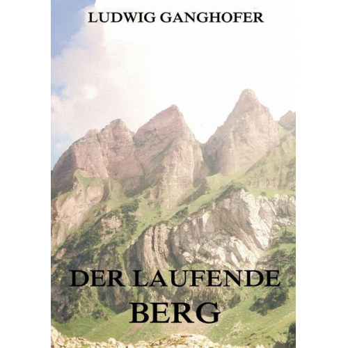 Ludwig Ganghofer - Der laufende Berg