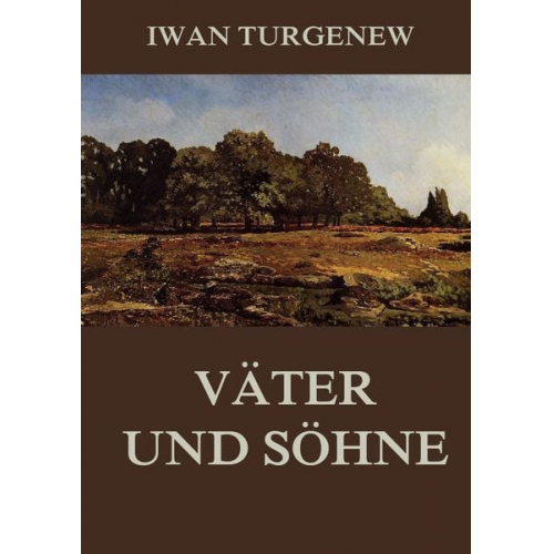 Iwan Turgenew - Väter und Söhne