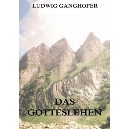 Ludwig Ganghofer - Das Gotteslehen