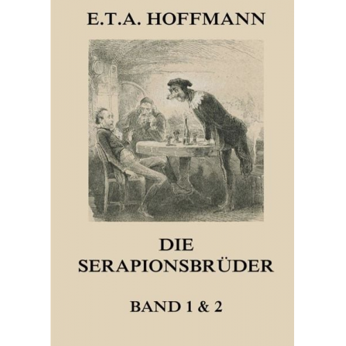 E.T.A. Hoffmann - Die Serapionsbrüder - Erster und Zweiter Band
