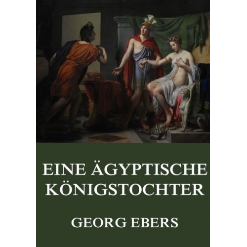 Georg Ebers - Eine ägyptische Königstochter