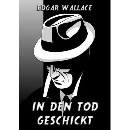 Edgar Wallace - In den Tod geschickt