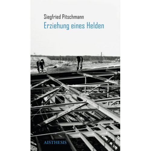 Siegfried Pitschmann - Erziehung eines Helden