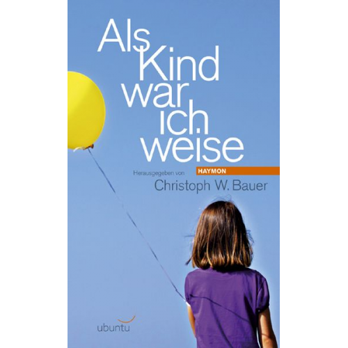 Christoph W. Bauer - Als Kind war ich weise