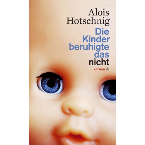 Alois Hotschnig - Die Kinder beruhigte das nicht