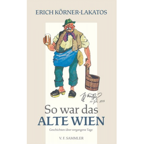 Erich Körner-Lakatos - So war das alte Wien