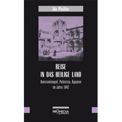 Ida Pfeiffer - Reise in das Heilige Land