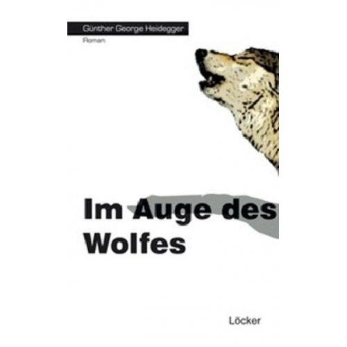 Günther G. Heidegger - Im Auge des Wolfes