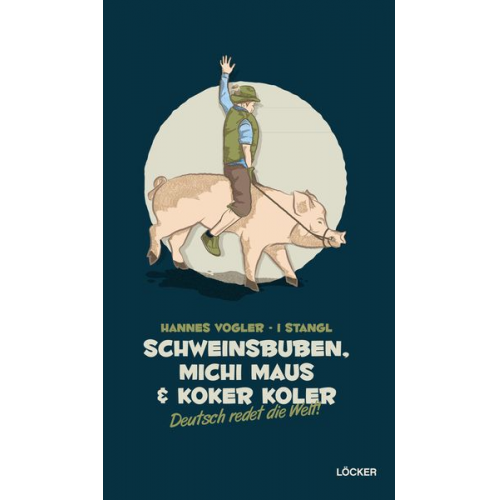 Hannes Vogler I. Stangl - Schweinsbuben, Michi Maus und Koker Koler