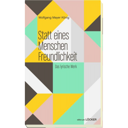 Wolfgang Mayer König - Statt eines Menschen Freundlichkeit